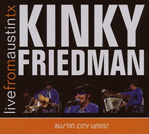 Kinky Friedman - Live From Austin TX 