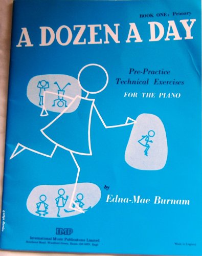 A Dozen a Day: Pre-practice Technical Exercises for the Piano (Book One: Primary)