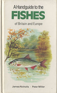 A Handguide to the Fishes of Britain and Europe 