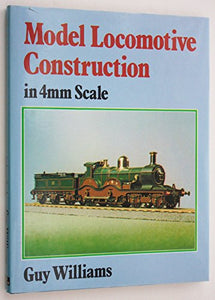 Model Locomotive Construction in 4mm Scale 