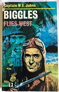 Biggles Flies West 