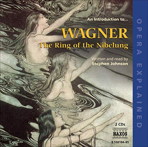 Stephen Johnson - Opera Explained: WAGNER, R. - The Ring of the Nibelung 