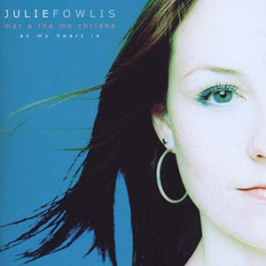 Julie Fowlis - Mar A Tha Mo Chridhe (As My Heart Is) 