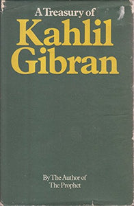 A Treasury of Kahlil Gibran 