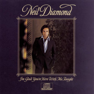 Diamond, Neil - I'm Glad You're Here With Me Tonight 