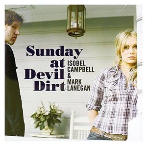 Isobel Campbell & Mark Lanegan - Sunday At Devil Dirt 