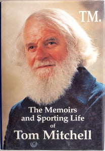 TM The Memoirs and Sporting Life of TOM MITCHELL: An Autobiography (