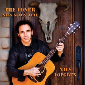 Nils Lofgren - The Loner: Nils Sings Neil 