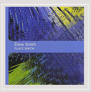 DAVE SMITH - Plays Smith - Piano Pieces 