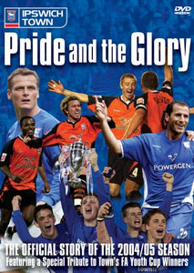 Pride & the Glory - Ipswich Town 2004/2005 [DVD] 