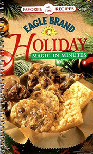 Eagle Brand Holiday Magic in Minutes : Favorite All Time Recipes 