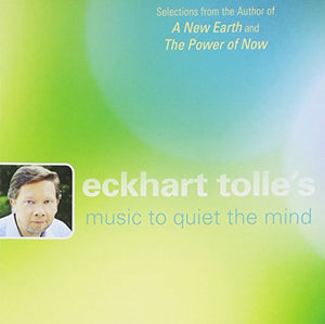 Eckhart Tolle's Music to Quiet The Mind 