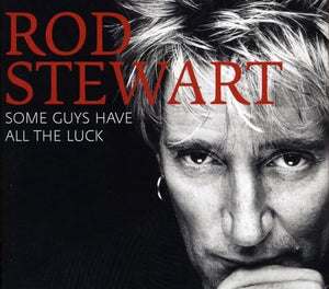 Rod Stewart - Some Guys Have All The Luck [Deluxe 2CD + DVD] 