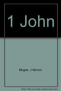 Thru the Bible Vol. 56: The Epistles (1 John) 