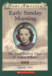 Early Sunday Morning: The Pearl Harbor Diary of Amber Billows, Hawaii 1941 (Dear America Series) 