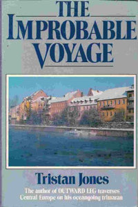 The Improbable Voyage of the Yacht Outward Leg Into, Through, and Out of the Heart of Europe 