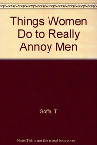 Things Women Do to Really Annoy Men 