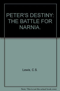 Narnia - Peter's Destiny - The Battle For Narnia (Narnia) 