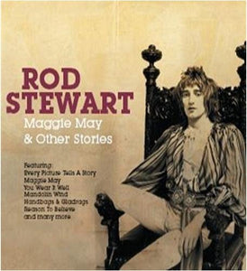 Rod Stewart - Maggie May And Other Stories: The Rod Stewart Collection 