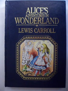 Alice's adventures in Wonderland ; and, Through the looking-glass (The Collected stories of the world's greatest writers) 