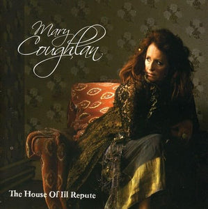 MARY COUGHLAN - THE HOUSE OF ILL REPUTE 