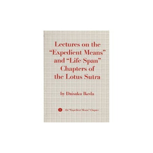 Lectures on the Expedient Means & Life Span Chapters of the Lotus Sutra 