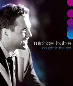 Michael Bublé - Caught in the Act [Blu-ray] [2009] 