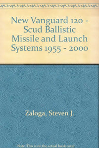 Scud Ballistic Missile and Launch Systems 1955–2005 