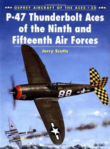 P-47 Thunderbolt Aces of the Ninth and Fifteenth Air Forces 