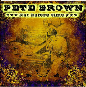 Pete Brown - Not Before Time 