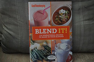 Blend It! 150 Sensational Recipes to Make in Your Blender 