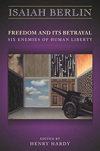 Freedom and Its Betrayal 