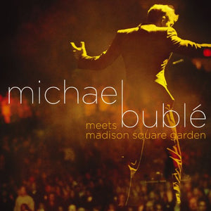 Michael Buble - Michael Buble Meets Madison Square Garden 