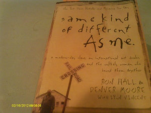 (Same Kind of Different as Me: A Modern-Day Slave, an International Art Dealer, and the Unlikely Woman Who Bound Them Together) By Hall, Ron (Author) Paperback on 11-Mar-2008 