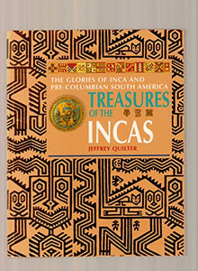 Treasures of the Incas: The Glories of Inca and Pre-Columbian America 