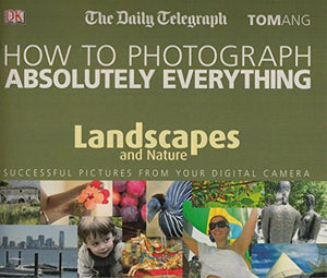 How to Photograph Absolutely Everything 