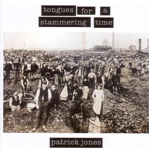 Patrick Jones - Tongues for A Stammering Time 