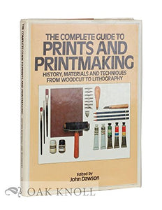 The Complete Guide to Prints and Printmaking 