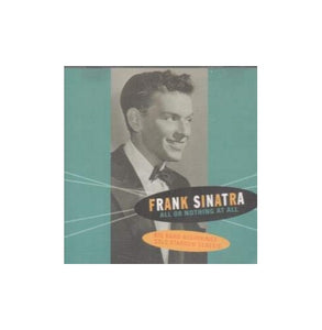 Frank Sinatra - All or Nothing at All.Big Band Beginnings...Solo Stardom Gen 