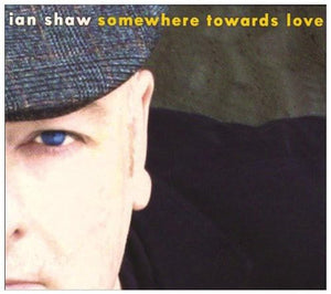 Ian Shaw - Somewhere Towards Love 