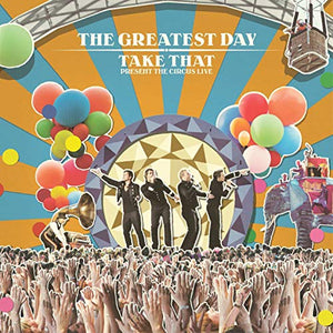 Take That - The Greatest Day - Take That Present The Circus Live 