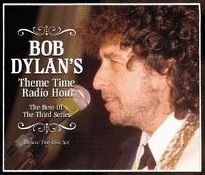 Bob Dylan - Bob Dylans Theme Time Radio Hour - The Best Of The Third Series 