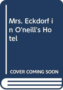 Mrs. Eckdorf in O'Neill's Hotel 