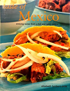 Taste of Mexico (Enticing Tastes From a Hot and Spicy Cuisine) 