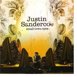 Justin Sandercoe - Small Town Eyes 