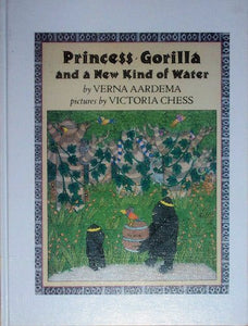 Aardema & Chess : Princess Gorilla & A New Kind of Water 