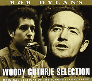 Woody Guthrie - Bob Dylan's Woody Guthrie. 