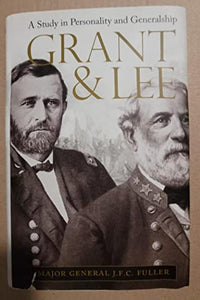 Grant and Lee: A Study in Personality and Generalship (Civil War Centennial Series) 