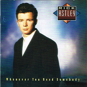 Rick Astley - Whenever You Need Somebody…Plus 