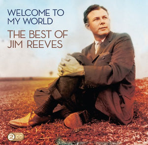 Jim Reeves - Welcome To My World: The Best Of Jim Reeves 